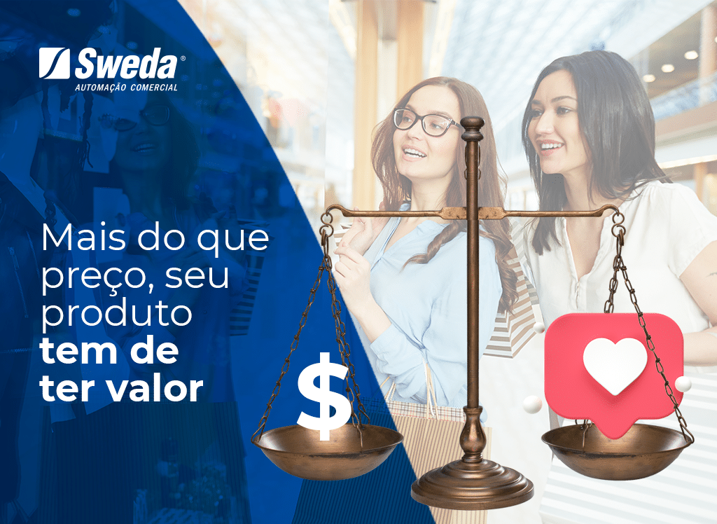 Mais do que preço, seu produto tem de ter valor